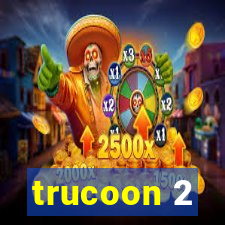 trucoon 2